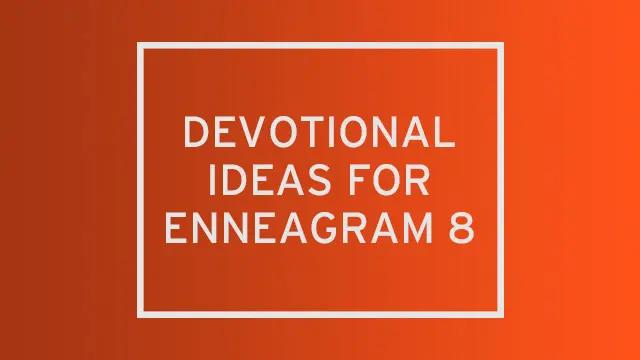 An orange gradient with "devotional ideas for enneagram 8" written over it.