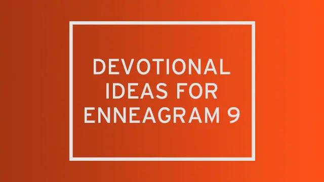 An orange gradient with "devotional ideas for enneagram 9" written over it.