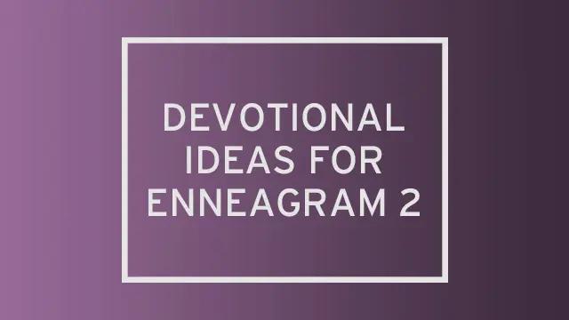 A purple gradient with "devotional ideas for enneagram 2" written over it.