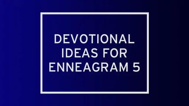 A dark blue gradient with "devotional ideas for enneagram 5" written over it.