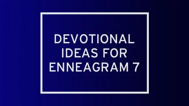 A dark blue gradient with "devotional ideas for enneagram 7" written over it.