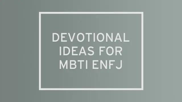 A green-gray gradient with "devotional ideas for MBTI ENFJ" written over it.