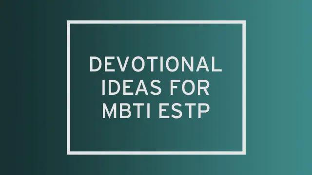 A dark teal gradient with "devotional ideas for MBTI ESTP" written over it.