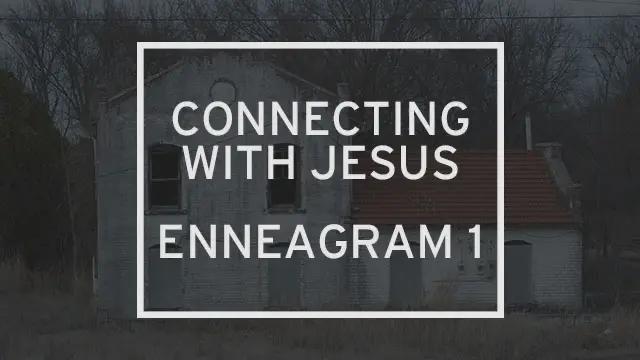 “Connecting to Jesus: Enneagram 1” is written over a quaint, old farmhouse.