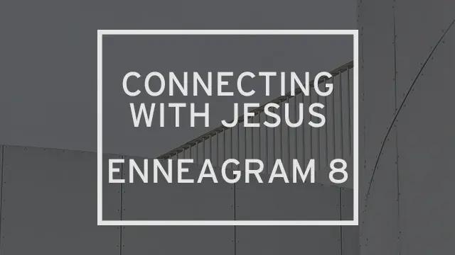 “Connecting to Jesus: Enneagram 8” is written over white, modern architecture.