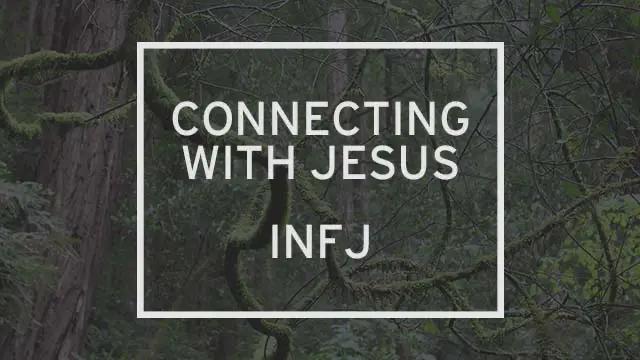 An old tree is in the background and the words “Connecting With Jesus: INFJ” are written above it.