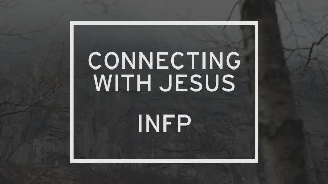A gloomy forest with the words “Connecting with Jesus: INFP” written over it.