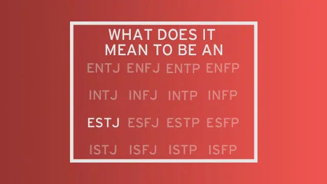 A list of all 16 MBTI types with all but "ESTJ" faded out. The header of the image reads "What do it mean to be an..." leading the reader to see ESTJ as the completion of that statement.