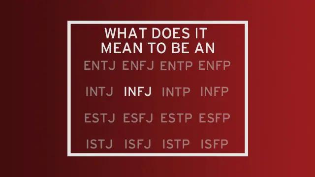 A list of all 16 MBTI types with all but "INFJ" faded out. The header of the image reads "What do it mean to be an..." leading the reader to see INFJ as the completion of that statement.