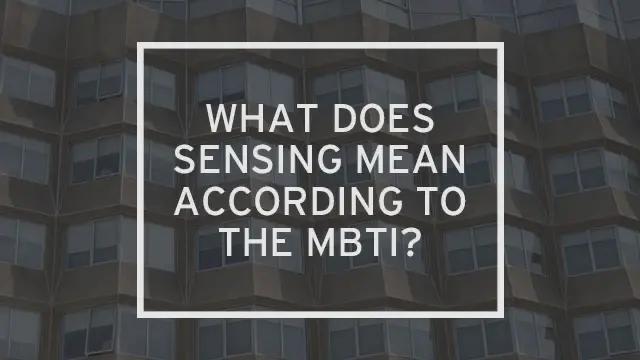Modern architecture with the words "what does sensing mean according to the MBTI?" written over it.