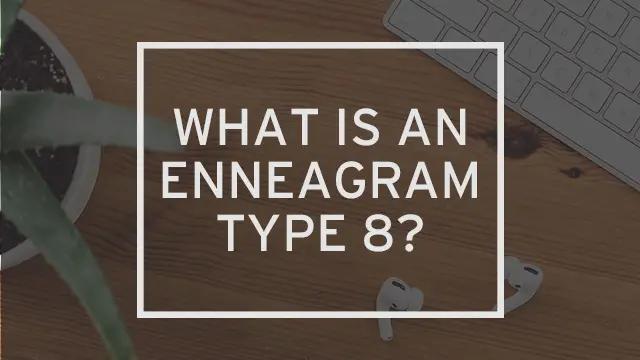 A plant and some headphones with the words "What is an enneagram type 8?" written over it.